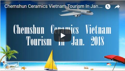 Chemshun Ceramics Vietnam Tourism In Jan. 2018